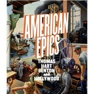 American Epics Thomas Hart Benton and Hollywood