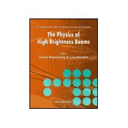 The Physics of High Brightness Beams: Proceedings of the 2nd Icfa Advanced Accelerator Workshop Held at the University of California, Los Angeles, Usa, on 9-12 November 1999