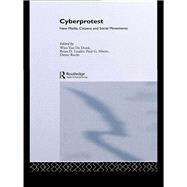 Cyberprotest : New Media, Citizens, and Social Movements
