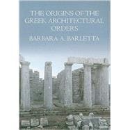 The Origins of the Greek Architectural Orders