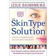 Skin Type Solution : A Revolutionary Guide to Your Best Skin Ever
