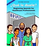 ¿Qué le Duele? : Beginning Spanish for Healthcare Professionals