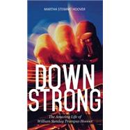 Down Strong: The Amazing Life of William Sunday Trampus Hoover