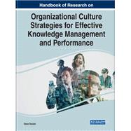 Handbook of Research on Organizational Culture Strategies for Effective Knowledge Management and Performance