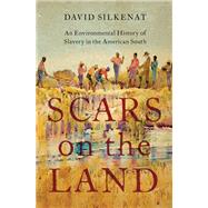 Scars on the Land An Environmental History of Slavery in the American South