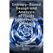 Entropy Based Design and Analysis of Fluids Engineering Systems