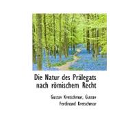 Die Natur Des Prslegats Nach Rumischem Recht