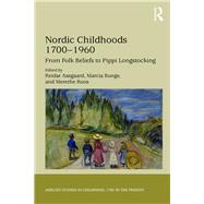 Nordic Childhoods 1700û1960: From Folk Beliefs to Pippi Longstocking