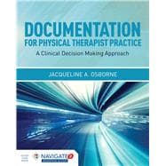 Documentation for Physical Therapist Practice: A Clinical Decision Making Approach