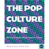 The Pop Culture Zone Writing Critically about Popular Culture (with 2016 MLA Update Card)