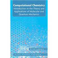 Computational Chemistry : Introduction to the Theory and Applications of Molecular and Quantum Mechanics