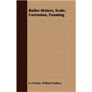 Boiler-Waters, Scale, Corrosion, Foaming