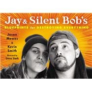 Jay & Silent Bob's Blueprints for Destroying Everything