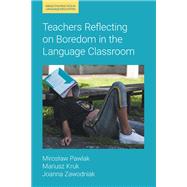 Teachers Reflecting on Boredom in the Language Classroom