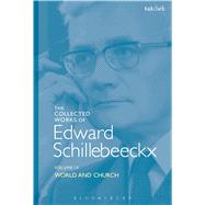 The Collected Works of Edward Schillebeeckx Volume 4 World and Church