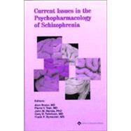 Current Issues in the Psychopharmacology of Schizophrenia