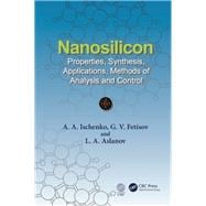 Nanosilicon: Properties, Synthesis, Applications, Methods of Analysis and Control