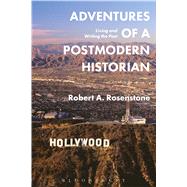 Adventures of a Postmodern Historian Living and Writing the Past