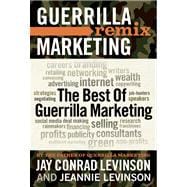 The Best of Guerrilla Marketing Guerrilla Marketing Remix