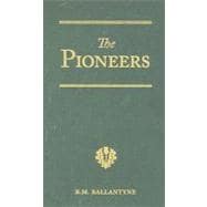 The Pioneers: A Tale of the Western Wilderness: Includes Fast in the Ice