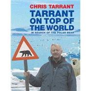 Tarrant on Top of the World: In Search of the Polar Bear