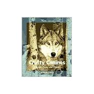 Crafty Canines: Coyotes, Foxes, and Wolves