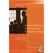 Academic Pathways To and From the Community College New Directions for Community Colleges, Number 135