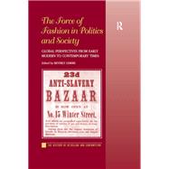 The Force of Fashion in Politics and Society: Global Perspectives from Early Modern to Contemporary Times