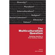 The Multiculturalism Question: Debating Identity in 21st-Century Canada