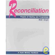 Reconciliation Prayers of Forgiveness and Healing