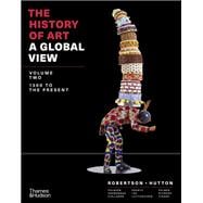 The History of Art: A Global View 1300 to the Present