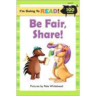 I'm Going to Read® (Level 2): Be Fair, Share!