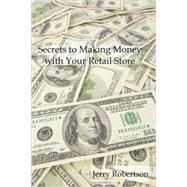 Secrets to Making Money With Your Retail Store