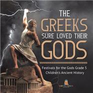 The Greeks Sure Loved Their Gods | Festivals for the Gods Grade 5 | Children's Ancient History