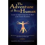 The Adventure of Being Human; Lessons on Joyful Living from the Heart of the Urantia Revelation