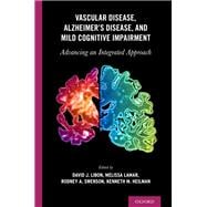 Vascular Disease, Alzheimer's Disease, and Mild Cognitive Impairment Advancing an Integrated Approach