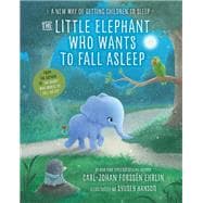 The Little Elephant Who Wants to Fall Asleep A New Way of Getting Children to Sleep