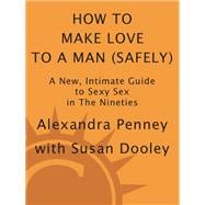How To Make Love To A Man (safely)