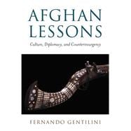 Afghan Lessons Culture, Diplomacy, and Counterinsurgency