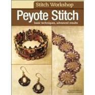 Stitch Workshop: Peyote Stitch Basic Techniques, Advanced Results