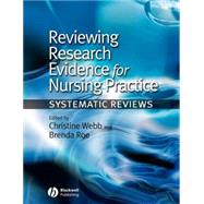 Reviewing Research Evidence for Nursing Practice Systematic Reviews