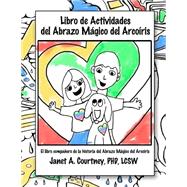 Libro De Actividades Del Abrazo Magico Del Arcoiris/ The Magic Rainbow Hug Activity Book