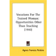 Vocations for the Trained Woman : Opportunities Other Than Teaching (1910)