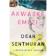 Dear Senthuran A Black Spirit Memoir