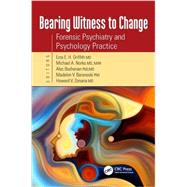 Bearing Witness to Change: Forensic Psychiatry and Psychology Practice