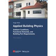 Applied Building Physics Ambient Conditions, Building Performance and Material Properties