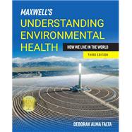 Maxwell's Understanding Environmental Health, How We Live in the World