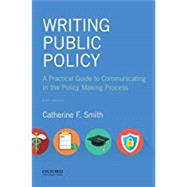 Writing Public Policy A Practical Guide to Communicating in the Policy Making Process