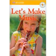DK Readers: Let's Make Music