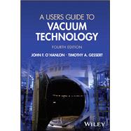 A Users Guide to Vacuum Technology